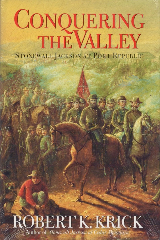 Conquering The Valley: Stonewall Jackson at Port Republic