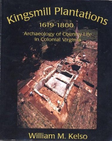 Kingsmill Plantations, 1619-1800: Archaeology of Country Life in Colonial Virginia