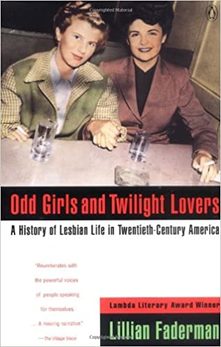 Odd Girls and Twilight Lovers: A History of Lesbian Life in Twentieth-Century America