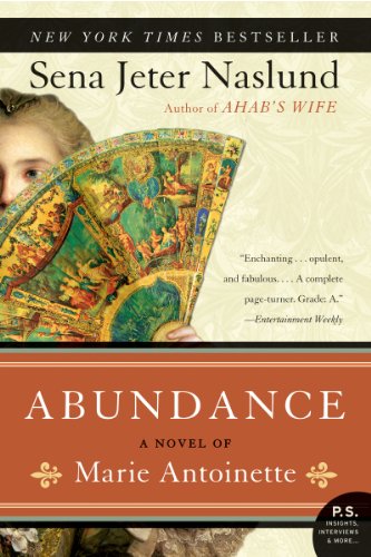 Abundance: A Novel of Marie Antoinette by Sena Jeter Naslund