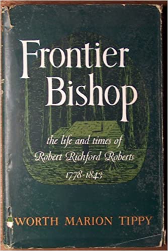 Frontier Bishop: The Life and Times of Robert Richford Roberts, 1778-1843