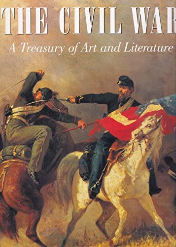 The Civil War: A Treasury of Art and Literature