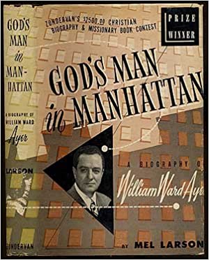 God's Man in Manhattan - A Biography of William Ward Ayer