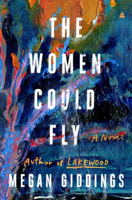 The Women Could Fly: A Novel by Megan Giddings