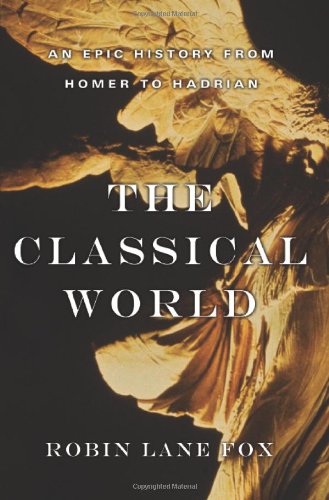 The Classical World - An Epic History from Homer to Hadrian
