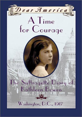 A Time for Courage - The Suffragette Diary of Kathleen Bowen