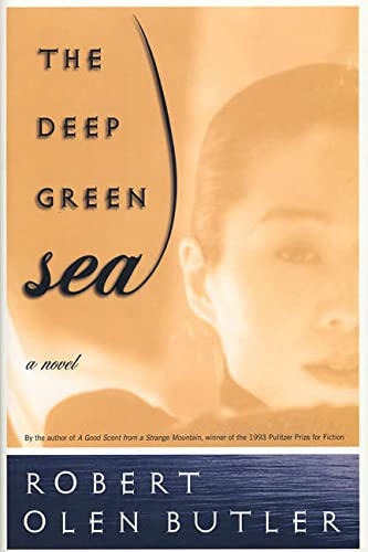 The Deep Green Sea: A Novel by Robert Olen Butler