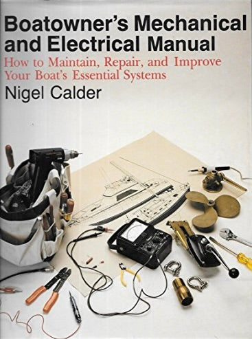Boatowner's Mechanical and Electrical Manual - How to Maintain, Repair, and Improve your Boat's Essential Systems