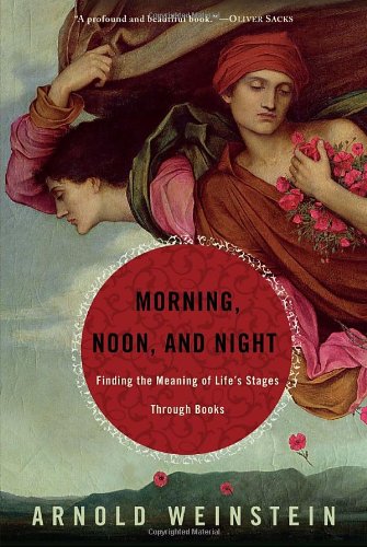 Morning, Noon, and Night - Finding the Meaning of Life's Stages Through Books