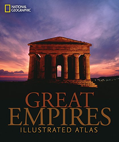 Great Empires: An Illustrated Atlas by National Geographic