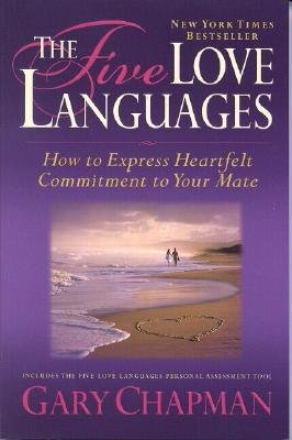 The Five Love Languages: How to Express Heartfelt Commitment to Your Mate by Gary Chapman