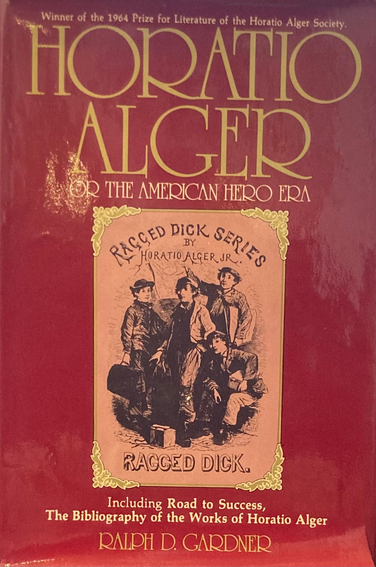Horatio Alger: Or, The American Hero Era
