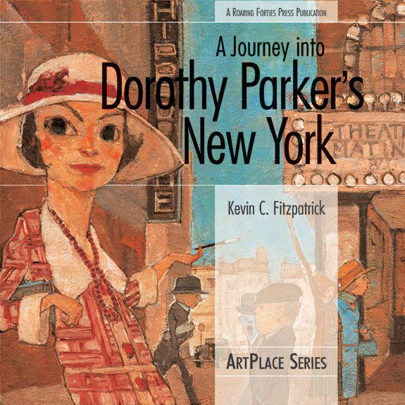 A Journey into Dorothy Parker's New York (ArtPlace series)