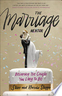 The Marriage Mentor: Becoming the Couple You Long to Be