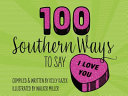 100 Southern Ways to Say I Love You