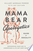 Mama Bear Apologetics Guide to Sexuality