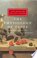 The Physiology of Taste, Or, Meditations on Transcendental Gastronomy