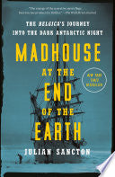 Madhouse at the End of the Earth