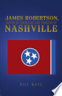 James Robertson, Father of Tennessee and Founder of Nashville
