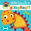 Never Touch a Dinosaur!
