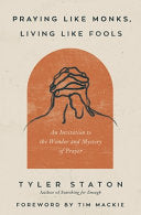 Praying Like Monks, Living Like Fools