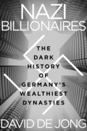 Nazi Billionaires - The Dark History of Germany's Wealthiest Dynasties