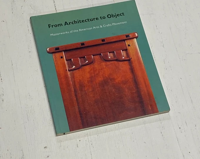 From Architecture to Object - Masterworks of the American Arts & Crafts Movement