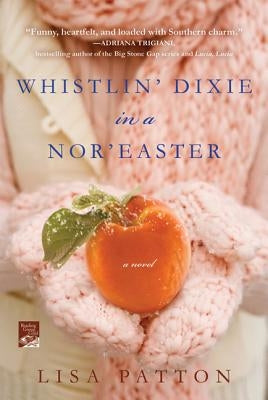 Whistlin' Dixie in a Nor'easter: A Novel (Dixie Series) by Lisa Patton