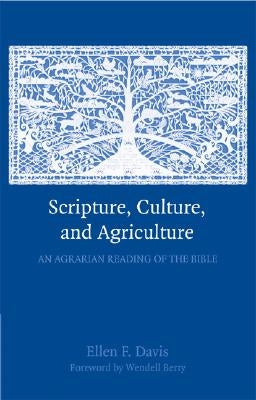 Scripture, Culture, and Agriculture: An Agrarian Reading of the Bible