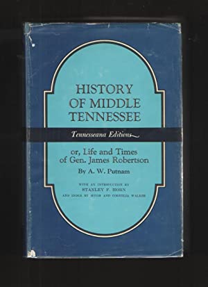 History of Middle Tennessee or, Life and Times of Gen. James Robertson