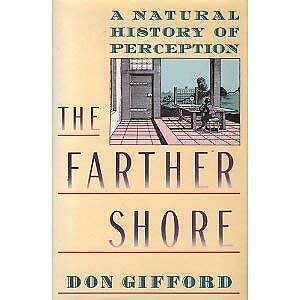 The Farther Shore: A Natural History of Perception, 1798-1984
