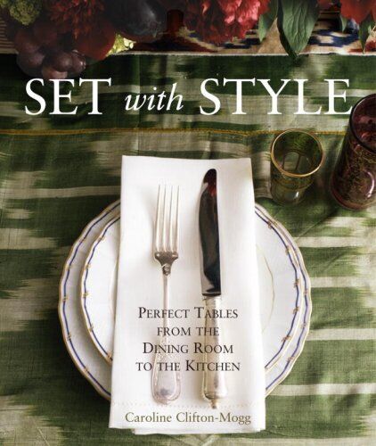 Set with Style - Perfect Tables from the Dining Room to the Kitchen