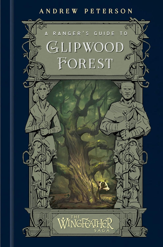 A Ranger's Guide to Glipwood Forest (The Wingfeather Saga) by Andrew Peterson