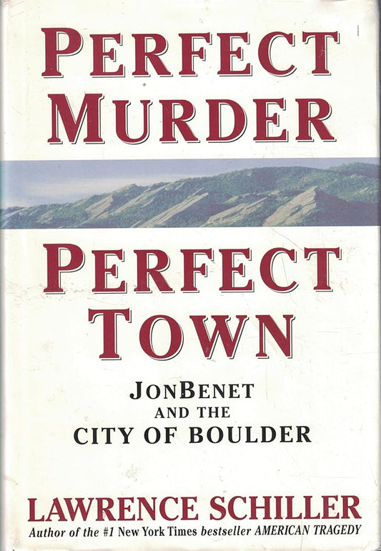 Perfect Murder, Perfect Town: JonBenet and the City of Boulder cover image
