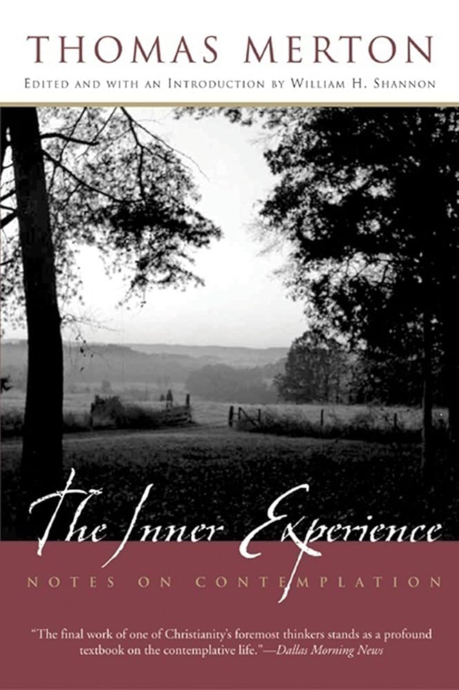 The Inner Experience: Thomas Merton's Unfinished Masterpiece on Contemplation, Bridging Catholic Monasticism and Eastern Meditation Traditions cover image