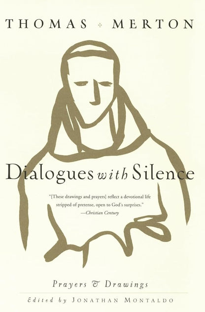 Dialogues with Silence: A Personal Devotional Journey Through Prayers and Artistic Expressions of the Renowned Spiritual Writer Thomas Merton cover image