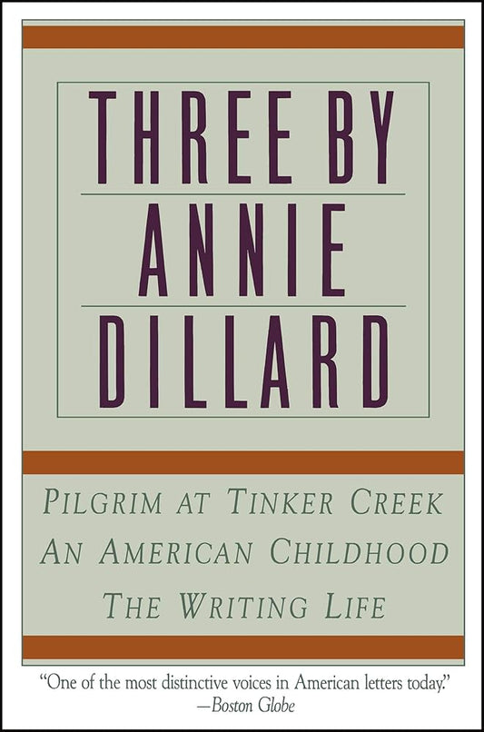 Three by Annie Dillard: The Writing Life, An American Childhood, Pilgrim at Tinker Creek – The Pulitzer Prize Winner and National Bestsellers cover image