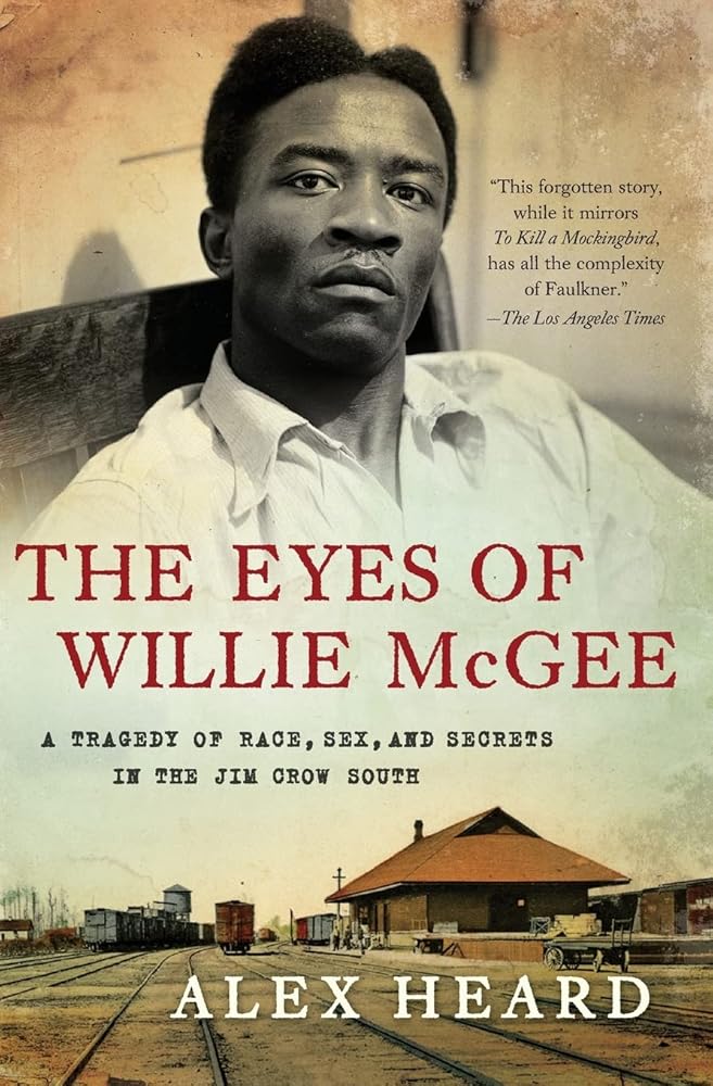 The Eyes of Willie McGee: A Tragedy of Race, Sex, and Secrets in the Jim Crow South cover image