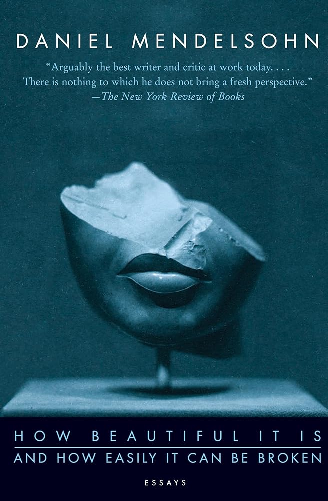 How Beautiful It Is And How Easily It Can Be Broken: Essays cover image