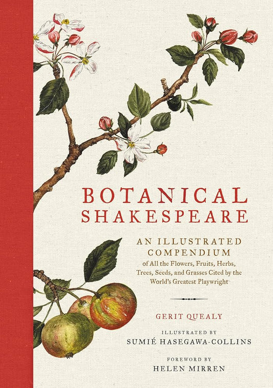 Botanical Shakespeare: An Illustrated Compendium of All the Flowers, Fruits, Herbs, Trees, Seeds, and Grasses Cited by the World's Greatest Playwright cover image