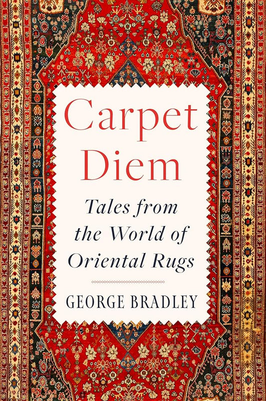 Carpet Diem: Tales from the World of Oriental Rugs cover image