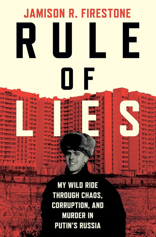 Rule of Lies: My Wild Ride Through Chaos, Corruption, and Murder in Putin's Russia cover image