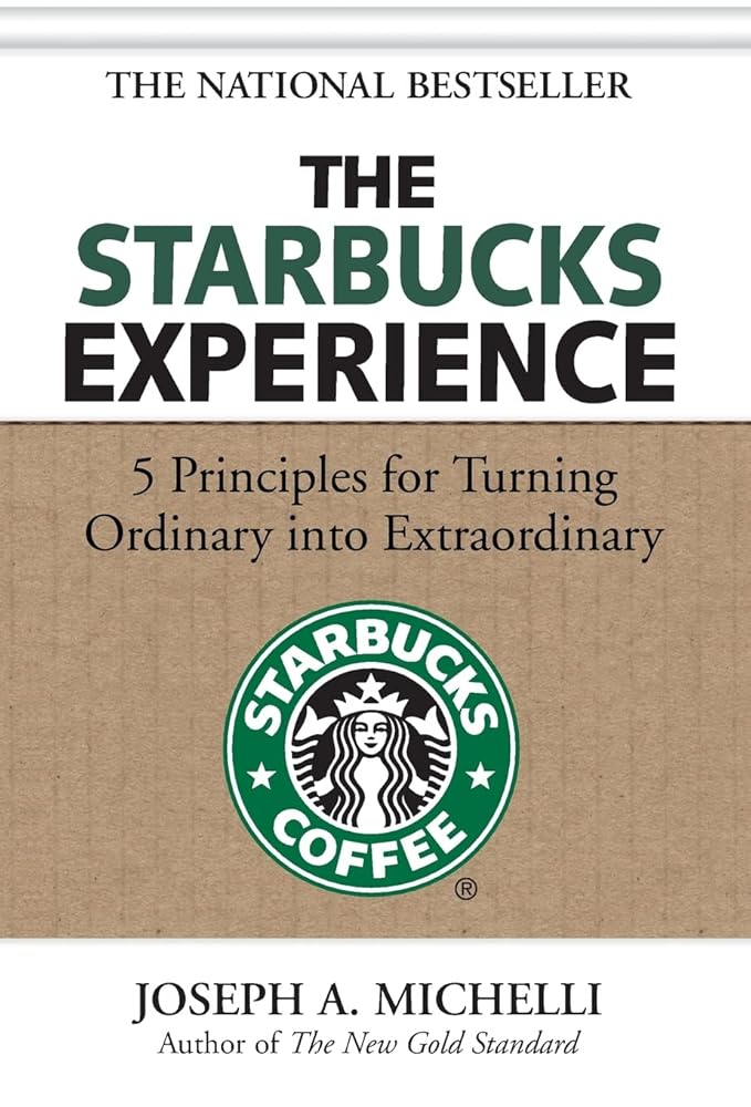 The Starbucks Experience: 5 Principles for Turning Ordinary Into Extraordinary cover image