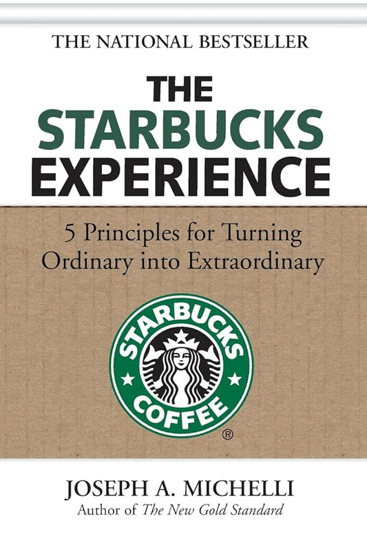 The Starbucks Experience: 5 Principles for Turning Ordinary Into Extraordinary cover image