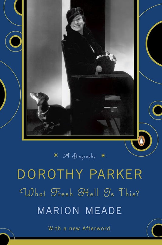 Dorothy Parker: What Fresh Hell Is This? cover image