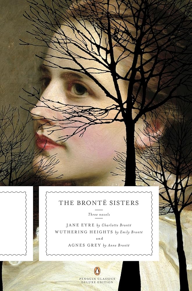 The Bronte Sisters: Three Novels: Jane Eyre; Wuthering Heights; and Agnes Grey (Penguin Classics Deluxe Edition) cover image