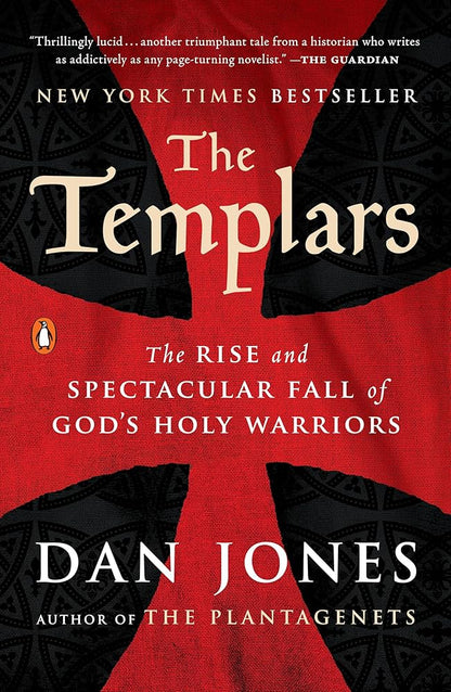 The Templars: The Rise and Spectacular Fall of God's Holy Warriors cover image