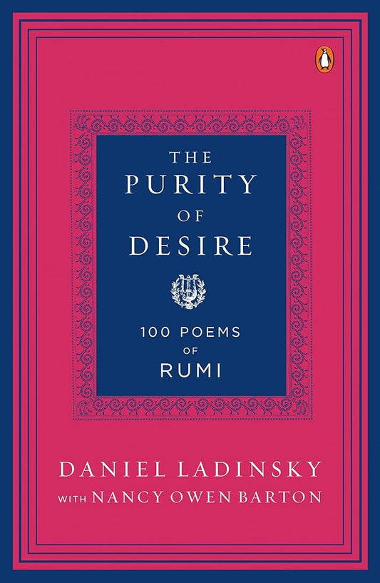 The Purity of Desire: 100 Poems Inspired by Rumi cover image