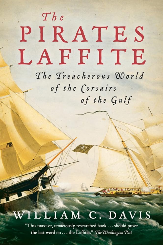 The Pirates Laffite: The Treacherous World of the Corsairs of the Gulf cover image