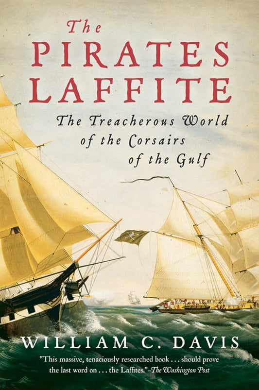 The Pirates Laffite: The Treacherous World of the Corsairs of the Gulf cover image